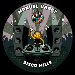PREMIERE: Manuel Varey - Disco Mills [Hive Label]