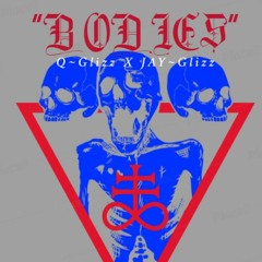 QG X Jay ~ Glizz- “Bodies”