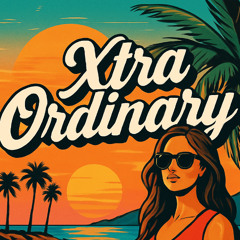 Xtra Ordinary