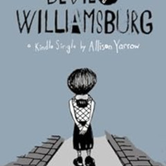 [Get] KINDLE 💙 The Devil of Williamsburg (Kindle Single) by Allison Yarrow EBOOK EPU