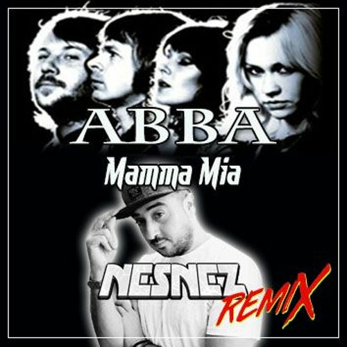 Stream ABBA - Mamma Mia (NESNEZ REMIX) [FREE DOWNLOAD] by Nesnez | Listen  online for free on SoundCloud