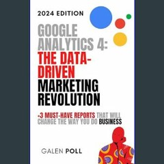 [Ebook]$$ 🌟 Google Analytics 4: The Data-Driven Marketing Revolution: +3 Must-Have Reports That Wi