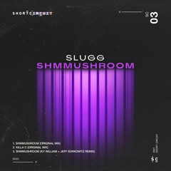 Slugg - ShmmushRoom (Jeff Sorkowitz & Ky William Remix)