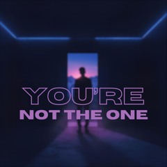 You're Not the One