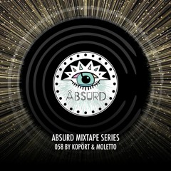 Absurd Mixtape Series 058 by Kopört & Moletto