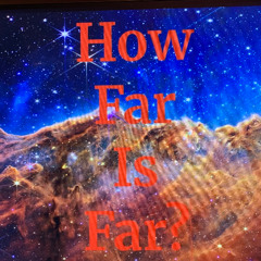 How Far is Far?? 9.2.25
