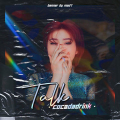 cocadadrink - T A L K (prod. aloha) ft. Trinh Thao