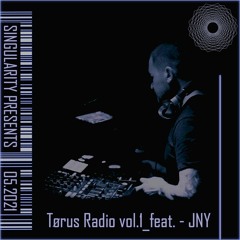 TØRUS Radio VOL001 Featuring - JNY