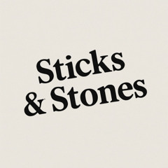 Sticks & Stones