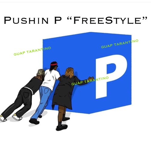 Guap Tarantino - Pushing P (FreeStyle)