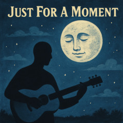 Just For A Moment (Prod. Michael Harrison)
