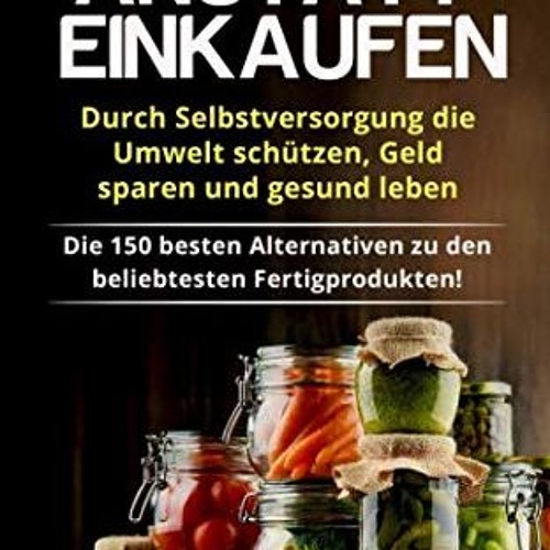 ePub Einkochen anstatt Einkaufen – Durch Selbstversorgung die Umwelt schützen. Geld sparen und ges