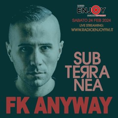 FK Anyway // Febbraio 2024 // Subterranea X RadioEnjoyfm.it
