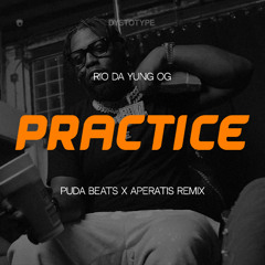 Rio Da Yung OG - Practice Remix (Prod. Aperatis x Puda Beats)