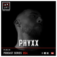 PHYXX | LIFT | Podcast Series 054