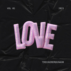 LOVE- Taj1nderS1ngh