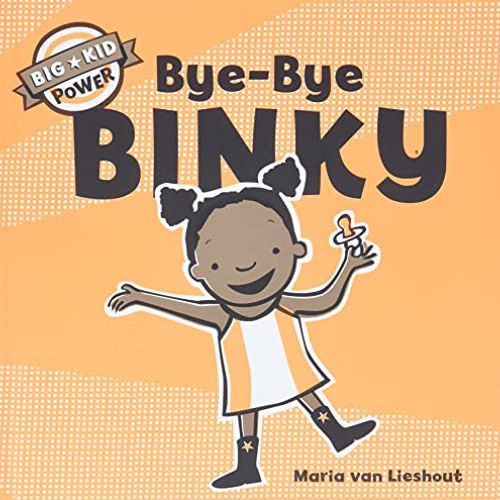 GET PDF 📌 Bye-Bye Binky: Big Kid Power by  Maria van Lieshout EBOOK EPUB KINDLE PDF