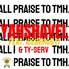 Yahshavel144k - All Praise To TMH Ft. Iceberg5:17 And TY-Serv