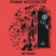 PREMIERE: Frank Wodorost - Detained [Self-Released]