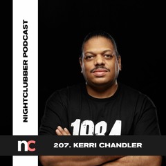 Kerri Chandler, Nightclubber Podcast 207