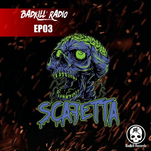 BKR03 // BADKILL RADIO EPISODE 3 [ARTIST SHOWCASE: SCAFETTA]