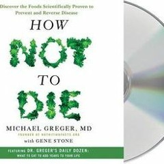 (PDF)/Ebook How Not to Die: Discover the Foods Scientifically Proven to Prevent and Reverse Disease