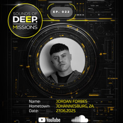 Sounds Of Deep Missions - Ep 22. Ft Jordan Forbes