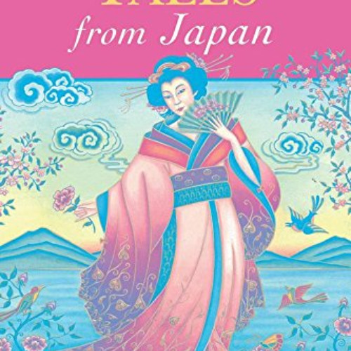 GET PDF 🎯 Tales from Japan (Oxford Myths and Legends) by  Helen and William McAlpine