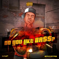 KAMP & Smiikprog - Do You Like Ba$$? (FREE DOWNLOAD)
