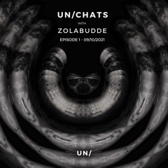 UN/CHATS with Zolabudde - EP01
