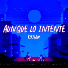 Aunque lo Intente - elTisan (Prod.by ‪falkontrash‬)