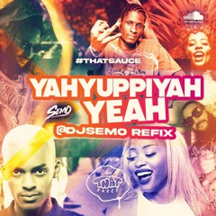 Yahyuppiyah Yeah (DJ Semo Amapiano Refix)