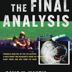 Free read✔ The Assassination of President John F. Kennedy: The Final Analysis: Forensic