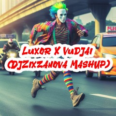 Luxor X VudJai (DJZixzanova MashUp)