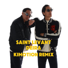 SAINT LEVANT - DEIRA - KIMOTION REMIX