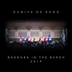 Duniya De Rang @ Bhangra in the Burgh 2019 (ft. Teg Hans)