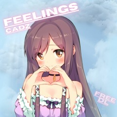 Feelings [FREE DL]  - Cadz
