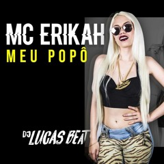 MEU POPO - MC ERIKAH (LUCAS BEAT)