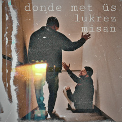 lukrez x misan - donde met üs