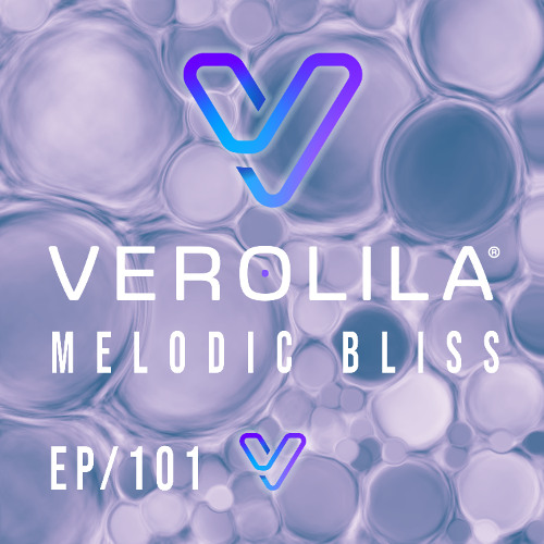 MELODIC BLISS//PROGRESSIVE HOUSE/ EP 101 /VEROLILA