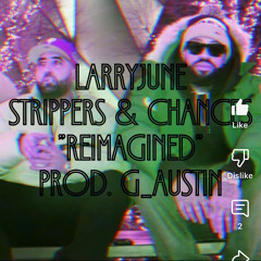 Larry June & Jay Worthy - Strippers and Chances “REIMAGINED” Prod.G_Austin