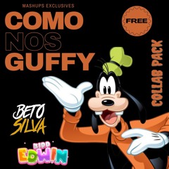 [FREE] - COMO NOS GUFFY - MASHUPS PACK - BETO SILVA DJ FT KIDD EDWIN -