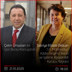 Sabriye Elbastı Delican - Çetin Ünsalan ile İşte Bunu Konuşalım