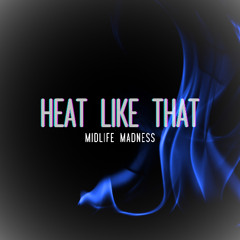 Heat Like That