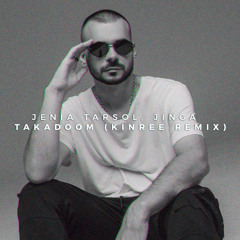 Jenia Tarsol, Jinga - Takadoom (Kinree Remix)