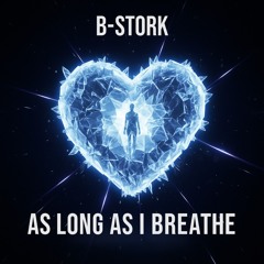 B-Stork - As Long As I Breathe (Radio Mix)