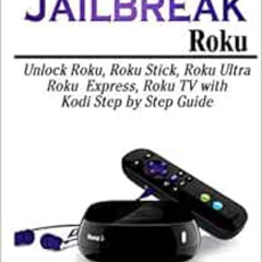 [Free] KINDLE 🖊️ How to Jailbreak Roku: Unlock Roku, Roku Stick, Roku Ultra, Roku Ex