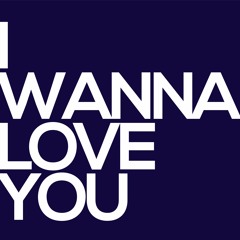 I Wanna Love You (Unmastered)