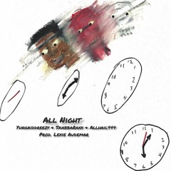 All Night ft YungKiddReezy,SkabbaRaxx & allhail444 (prod.Lexie Audemar)