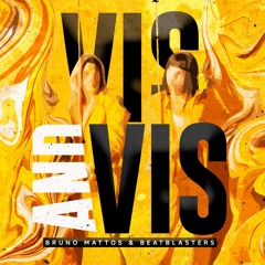 Bruno Mattos, BeatBlasters - Vis And Vis  | FREE DOWNLOAD